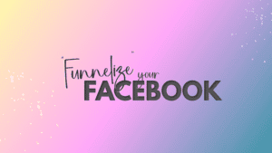 “Funnelize” Your Facebook